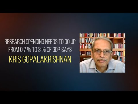 Research spending needs to go up from 0.7 % to 3 % of GDP, says Kris Gopalakrishnan