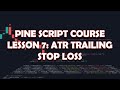 Pine Script Tutorial | Lesson 7 | How To Use ATR Trailing Stop Loss