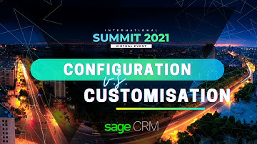 Sage CRM | Configuration vs Customisation (Customer)