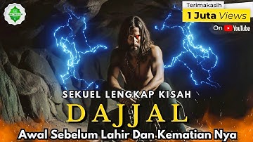 Kisah Lengkap Dajjal Sebelum Lahir, Hingga Akhir Zaman Sebelum Kiamat.