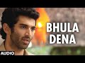 Bhula Dena Aashiqui 2 Mustafa Zahid Jeet Gannguli Aditya Roy Kapur Shraddha Kapoor 