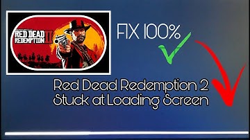 Red Dead Redemption 2 Stuck on Loading Screen Fix 100% New 2020