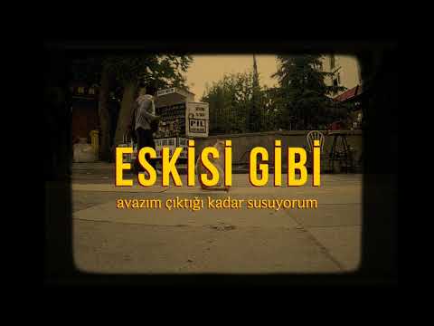 Eskisi Gibi - Avazım Çıktığı Kadar Susuyorum