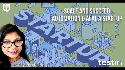 Scale and Succeed Automation & AI at a Startup with Priyanka Halder(TestGuild Meetup)
