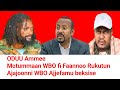ODUU Ammee Motummaan WBO Fi Fannoo Haleluu Beksise Ajajoonni Ajjeefamuu Hime Moha Oromo ODUU Ammee Motummaan WBO Fi Fannoo Haleluu Beksise Ajajoonni Ajjeefamuu Hime Moha Oromo
