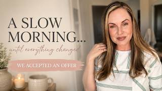 Slow Morning Routine, Life Update & Beauty After 40 | We Accepted an Offer