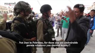 فلسطيني يخاطب جندي من اصل عربي في جيش الاحتلال
