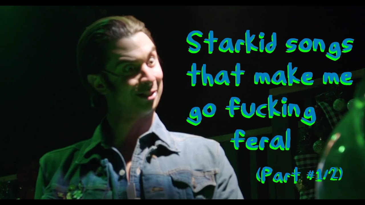 Starkid songs that make me go feral (Part #1 of 2)
