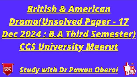 British & American Drama(Unsolved Paper - 17 Dec 2024 : B.A Third Semester) CCS University Meerut