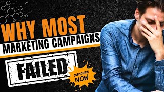Why Most Marketing Campaigns Fail and How to Avoid It
