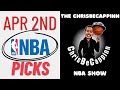 Apr 2 |  NBA Bets - Early Bird | Free Picks + Analysis &amp; Predictions | ChrisBeCappinn NBA Show