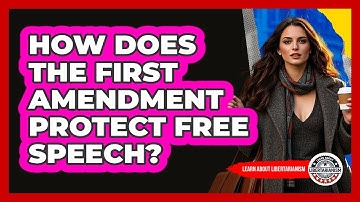 How Does The First Amendment Protect Free Speech? - Learn About Libertarianism