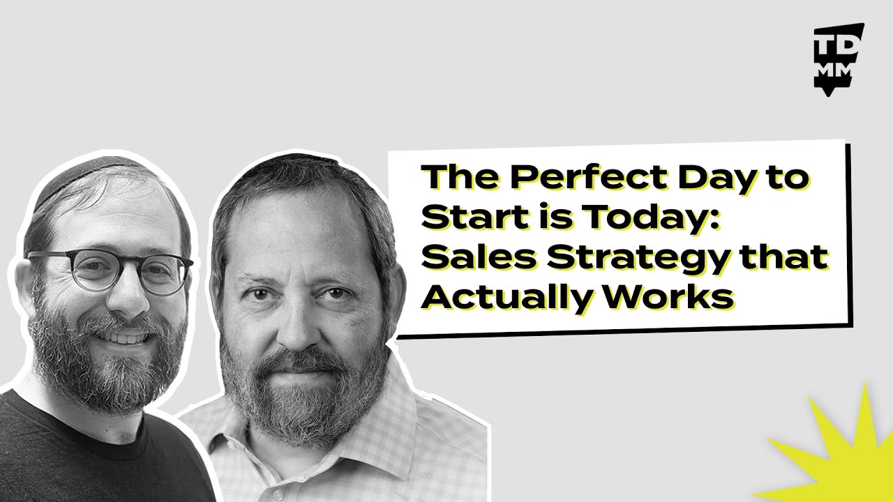 The Perfect Day to Start is Today: Proven Sales Strategies with Menashe Friedman - Ep. 106