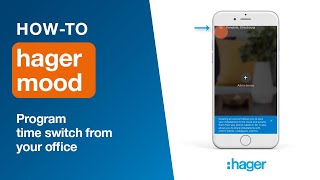 Hager Mood How-to videos. Part 2 β Program a time switch from your office