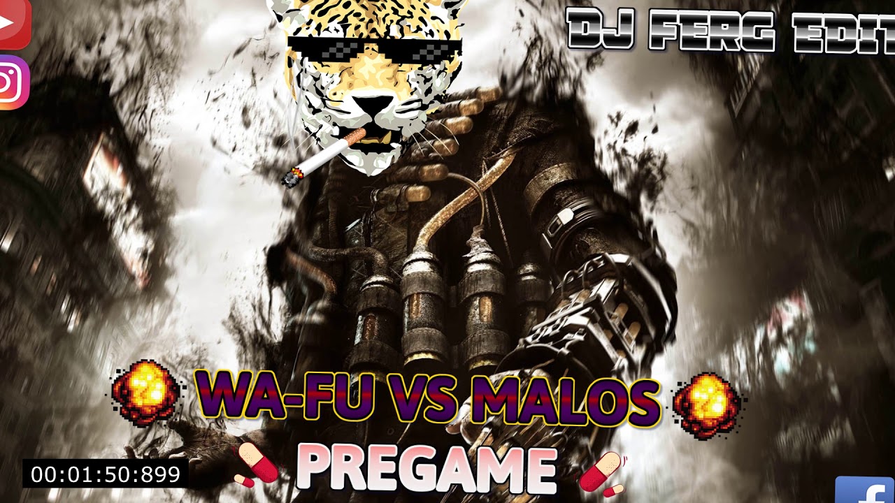 ⭐️ WA-FU VS MALOS - Pregame (DJ FERG EDIT) ⭐️