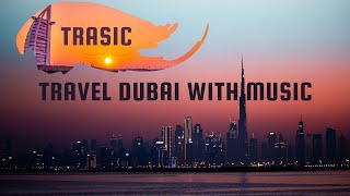 Trasic Dubai Uae - Travel Dubai With Relaxing Music Cinematic Dubai