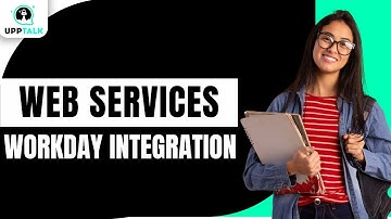Web Services | Workday Integration Training | Learn Workday Integration Online | Workday | Upptalk