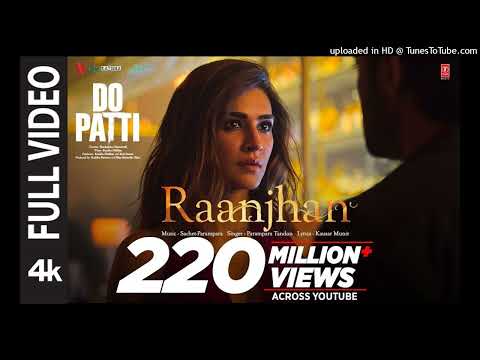Full Video: Raanjhan | Do Patti | Kriti Sanon, Shaheer Sheikh | Parampara Tandon | Sachet-Parampara