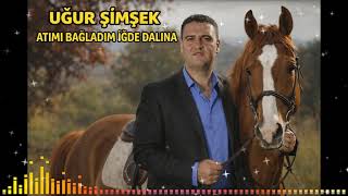 Uğur Şimşek Atımı Bağladım İğde Dalına 2026 Süper Eser Sizlerle...0535 484 51 41
