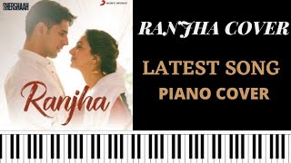 Ranjha - Piano Cover | Shershaah | Sidharth | B Praak | Jasleen Royal | Anvita Dutt | Latst Cover |