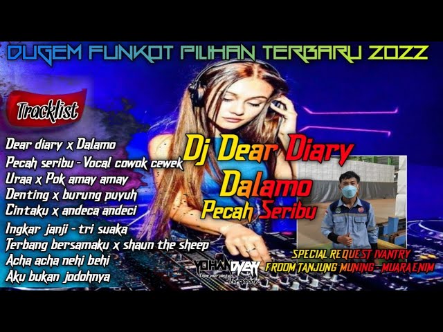 DJ DEAR DIARY NEW VERSI X DALAMO VS DJ PECAH SERIBU FUNKOT PILIHAN TERBARU 2022 YOHAN DJEYY class=