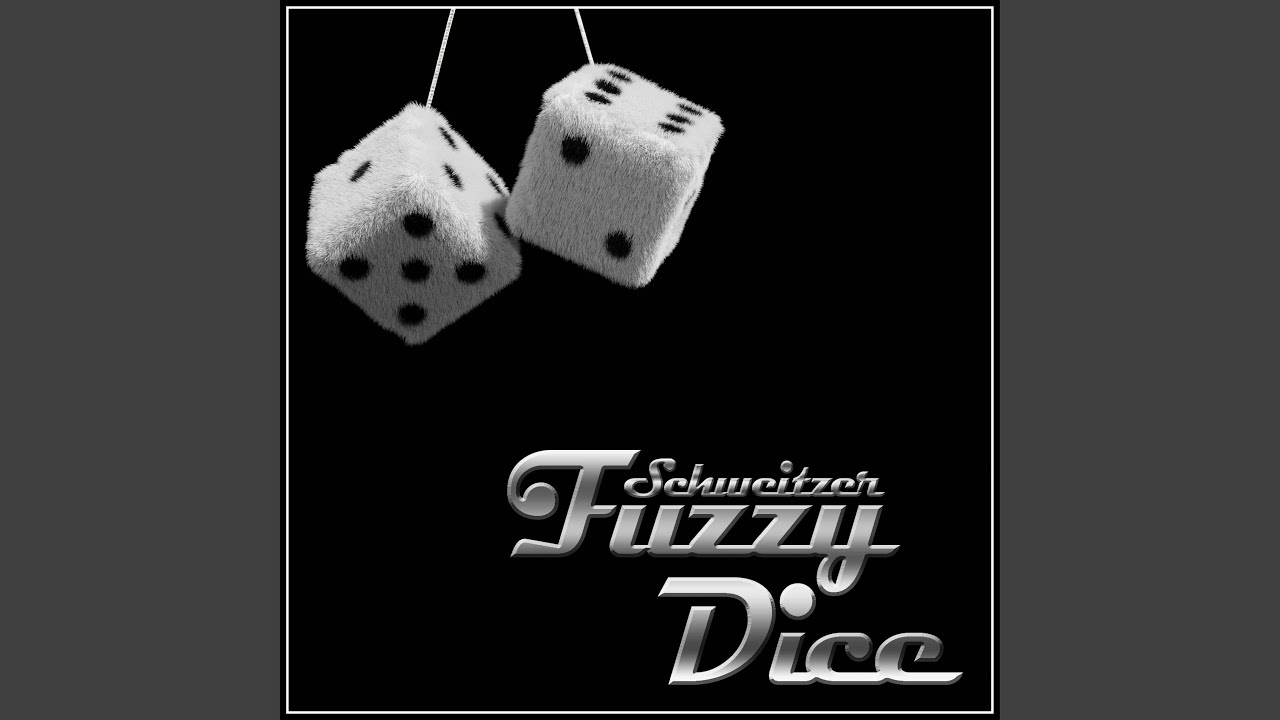Watch Fuzzy Dice on YouTube Watch Fuzzy Dice on YouTube