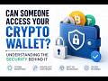 Can Someone Access Your Crypto Wallet | Understanding the Security Behind It