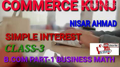 B.COM PART-1 BUSINESS MATHEMATICS AND ST. # SIMPLE INTEREST (CLASS-3) @ NISAR AHMAD