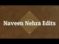 1. Welcome to the "Naveen Nehra Edits" Channel.