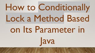 How to Conditionally Lock a Method Based on Its Parameter in Java
