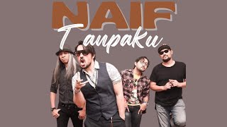 Tanpaku - NAIF (Lirik Lagu)