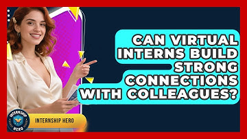 Can Virtual Interns Build Strong Connections With Colleagues? | Internship Hero News
