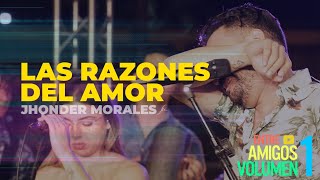 Jhonder Morales -  Las Razones del Amor (Vivo)