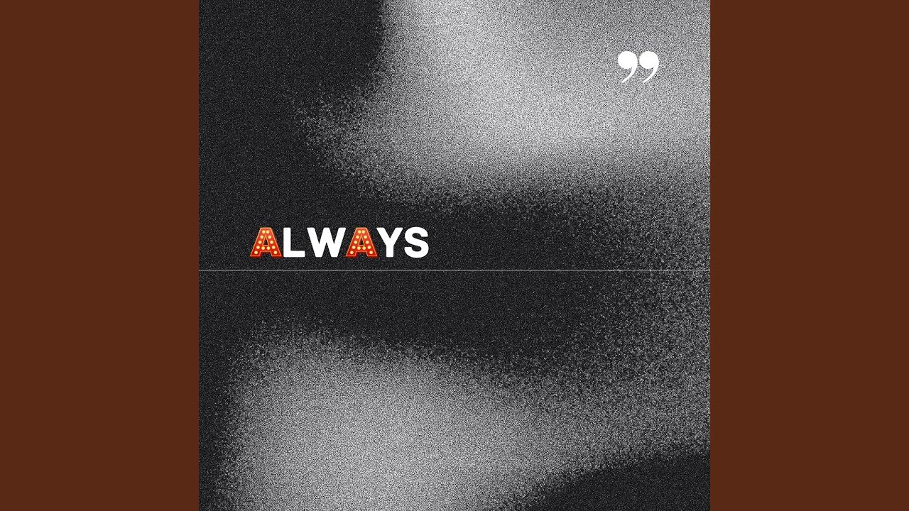 Always adlı videoyu YouTube'da izle Always adlı videoyu YouTube'da izle