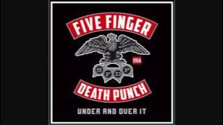 Five Finger Death Punch - Under and Over It