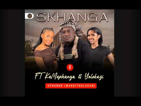 Skhanga - Thando lwathola kabi (Official Audio) feat. KaMaphanga & Yolokazi