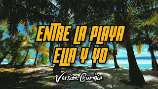 Video thumbnail of "Entre La Playa Ella y Yo (VersionCumbiaOld)"