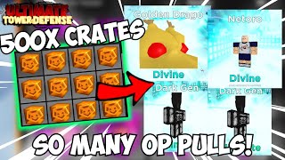 Opening 500x Crate Got Me SO MANY ULTIMATES & DIVINES! | Ultimate Tower Defense