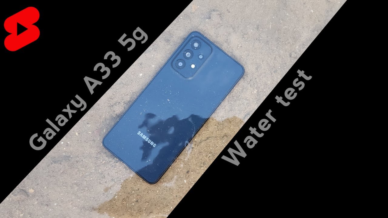 Samsung Galaxy A33 5G Water Test 
