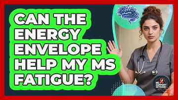 Can The Energy Envelope Help My MS Fatigue? - MS Support Network
