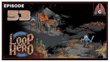 CohhCarnage Plays Loop Hero - Episode 53