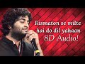 Har Kisi Ko Nahi Milta Yahan Pyaar | Arijit Singh | 8D Audio for Ultimate Nostalgia 🎶