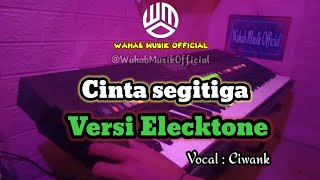 Lagu dangdut versi electone || Cinta segitiga vocal ciwank