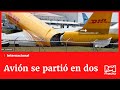 Avión de DHL se partió en dos en Costa Rica