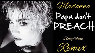Madonna - Papa Don't Preach (BodyAlive Remix) ⭐𝐇𝐐 𝐀𝐔𝐃𝐈𝐎 FULL VERSION⭐