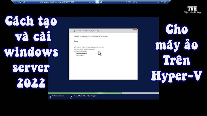 Cài tính năng ảo hóa hyper v windows server 2023 năm 2024
