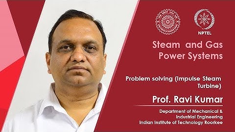 Lecture 25: Problem solving (Impulse Steam Turbine)