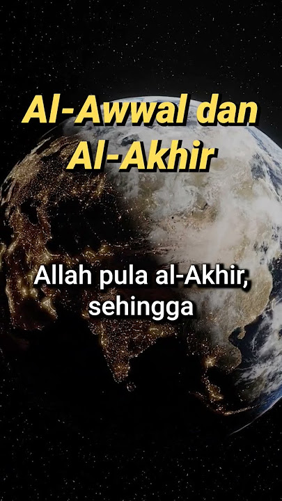 makna #asmaulhusna AL-AWWAL & AL-AKHIR
