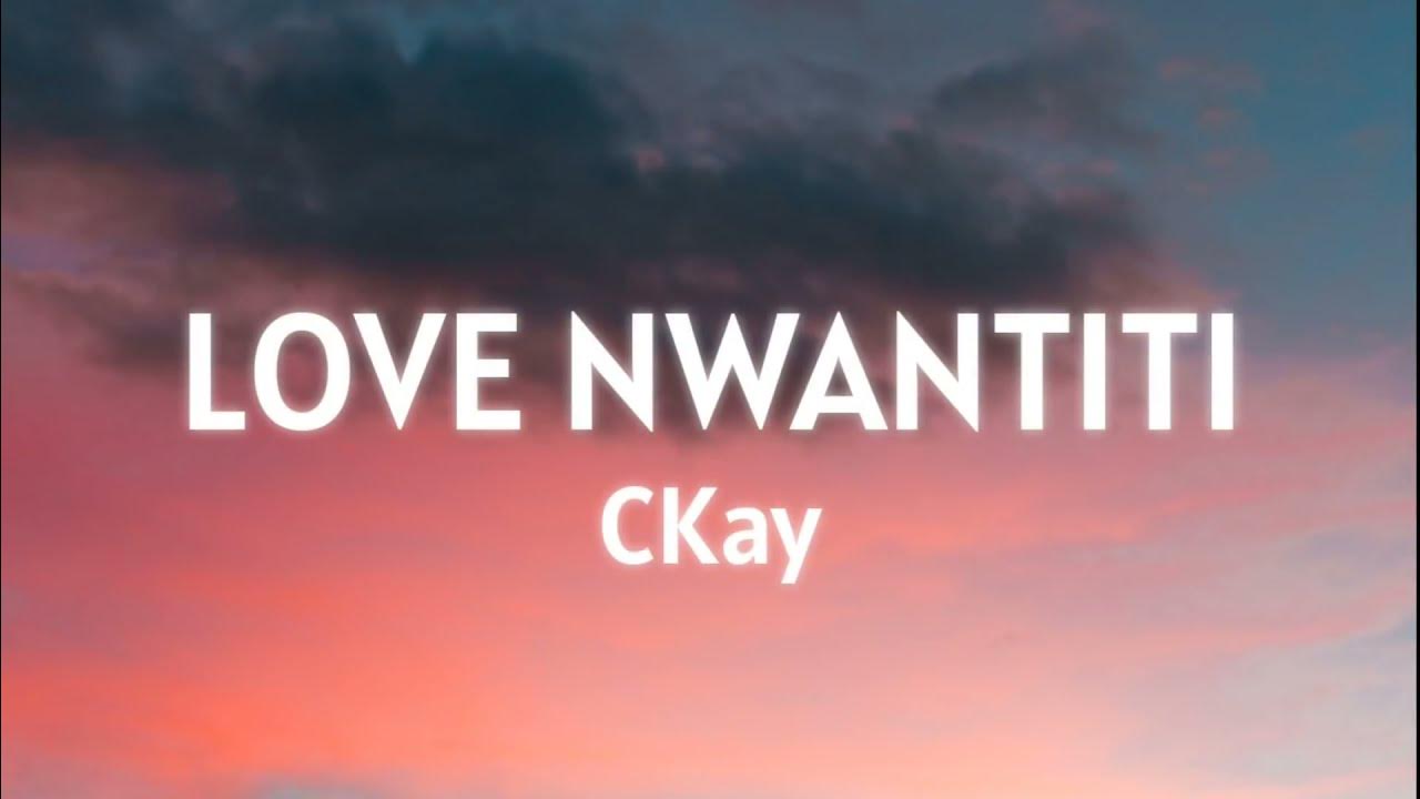 Ckay love remix. Love Nwantiti. Ckay Love Nwantiti Lyrics. Love Nwantiti обложка. Love Nwantiti Slowed.