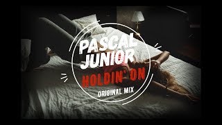 Pascal Junior - Holdin' On (Original Mix)